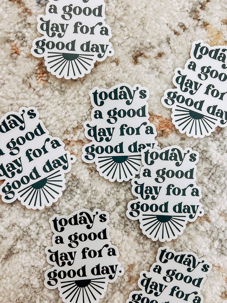 “Today's a Good Day” Sticker