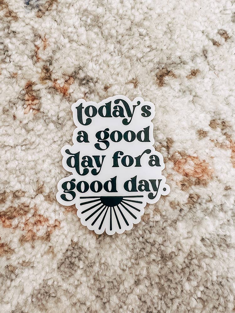 “Today's a Good Day” Sticker